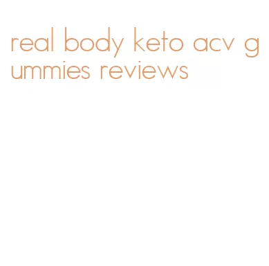 real body keto acv gummies reviews