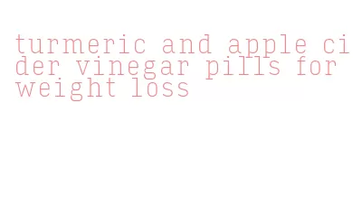 turmeric and apple cider vinegar pills for weight loss