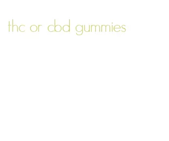 thc or cbd gummies