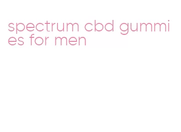 spectrum cbd gummies for men