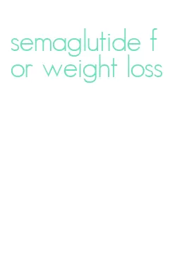 semaglutide for weight loss