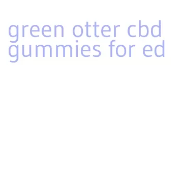 green otter cbd gummies for ed