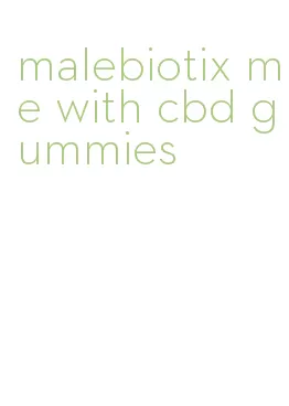 malebiotix me with cbd gummies