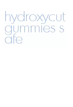 hydroxycut gummies safe