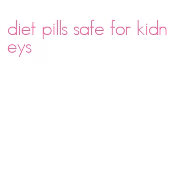 diet pills safe for kidneys