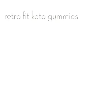 retro fit keto gummies