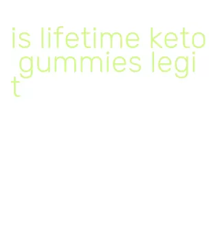 is lifetime keto gummies legit