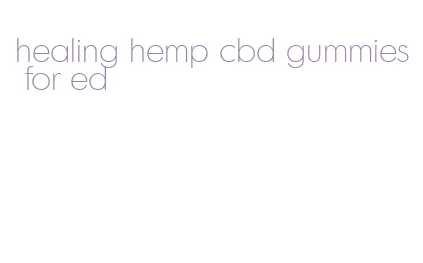 healing hemp cbd gummies for ed