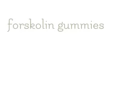 forskolin gummies