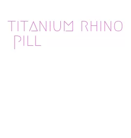 titanium rhino pill