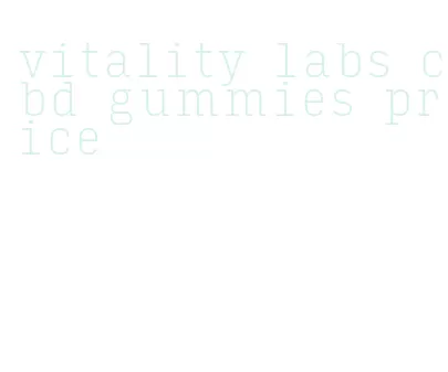 vitality labs cbd gummies price