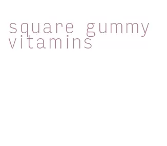 square gummy vitamins