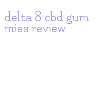 delta 8 cbd gummies review