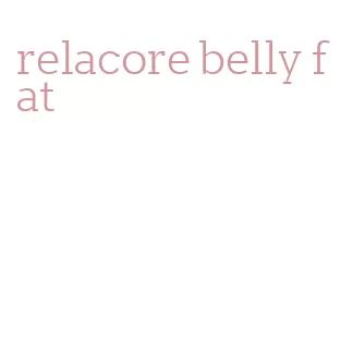 relacore belly fat