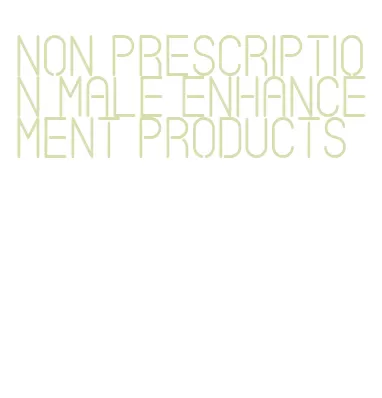 non prescription male enhancement products