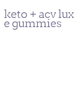 keto + acv luxe gummies