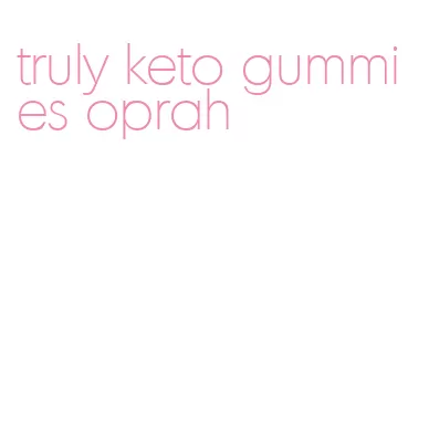 truly keto gummies oprah