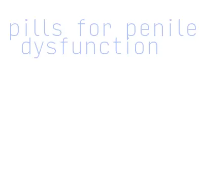 pills for penile dysfunction