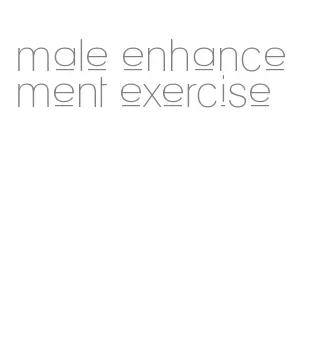 male enhancement exercise