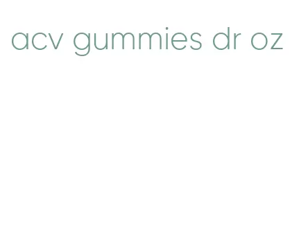 acv gummies dr oz