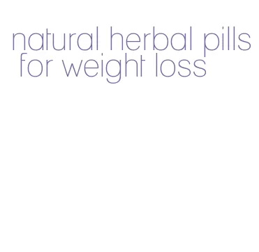 natural herbal pills for weight loss