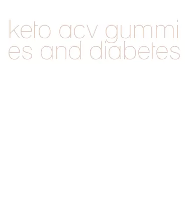 keto acv gummies and diabetes