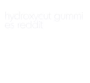 hydroxycut gummies reddit