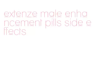 extenze male enhancement pills side effects