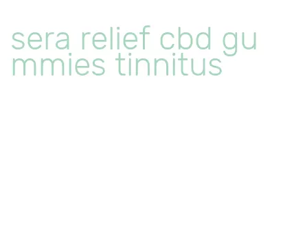 sera relief cbd gummies tinnitus