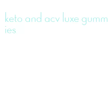 keto and acv luxe gummies