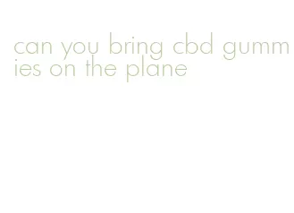 can you bring cbd gummies on the plane