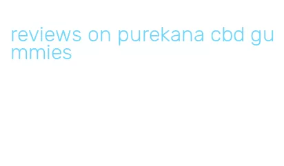 reviews on purekana cbd gummies