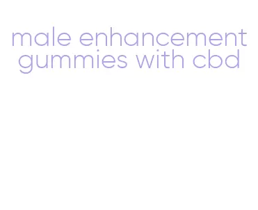 male enhancement gummies with cbd