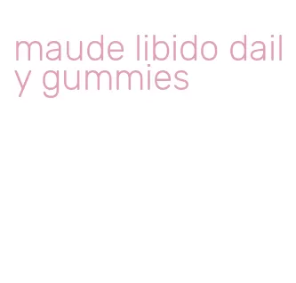 maude libido daily gummies