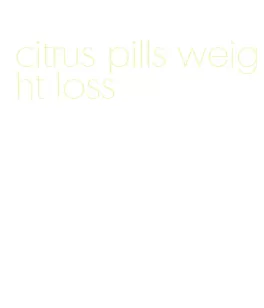 citrus pills weight loss