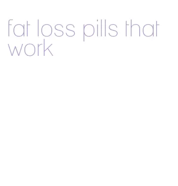 fat loss pills that work