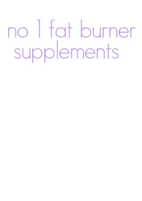 no 1 fat burner supplements