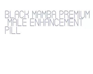 black mamba premium male enhancement pill