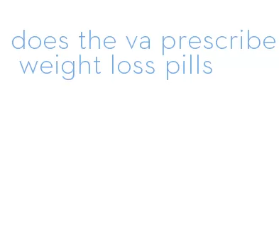 does the va prescribe weight loss pills