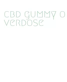 cbd gummy overdose