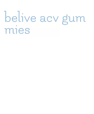 belive acv gummies