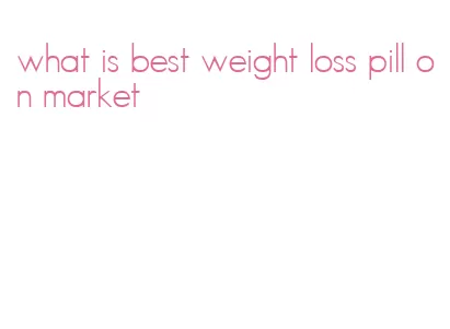 what is best weight loss pill on market