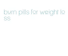 burn pills for weight loss