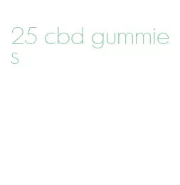 25 cbd gummies