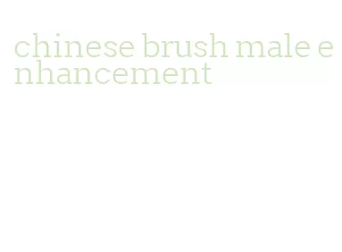 chinese brush male enhancement