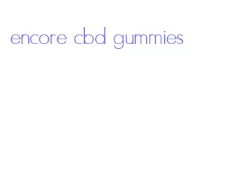 encore cbd gummies