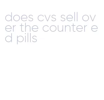 does cvs sell over the counter ed pills