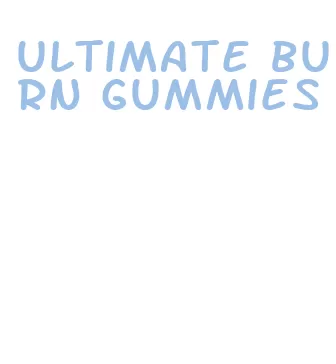 ultimate burn gummies