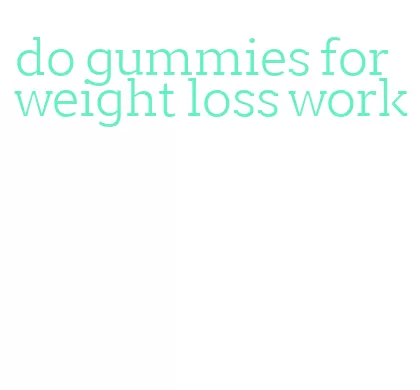 do gummies for weight loss work