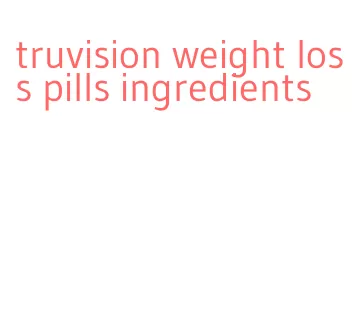 truvision weight loss pills ingredients